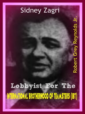 cover image of Sidney Zagri Lobbyist for the International Brotherhood of Teamsters (IBT)